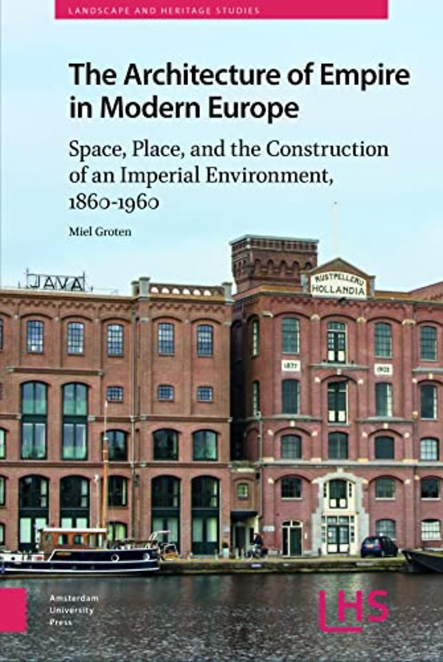 The Architecture of Empire in Modern Europe – Space, Place, and the Construction of an Imperial Environment, 1860–1960