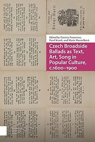 Czech Broadside Ballads as Text, Art, Song in Popular Culture, c.1600–1900