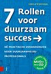 7 Rollen voor duurzaam succes 7 Rollen voor duurzaam succes