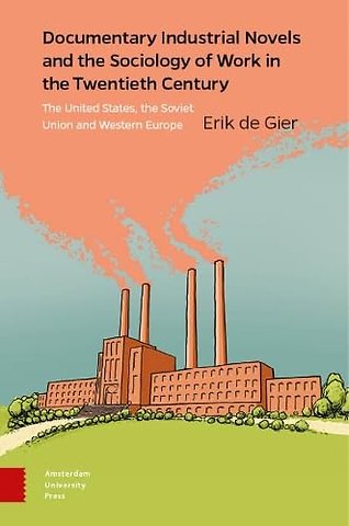 Documentary Industrial Novels and the Sociology of Work in the Twentieth Century