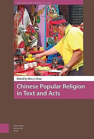 Chinese Popular Religion in Text and Acts