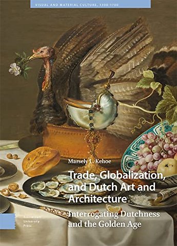 Trade, Globalization, and Dutch Art and Architecture