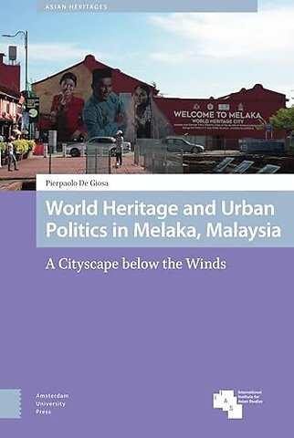 World Heritage and Urban Politics in Melaka, Malaysia