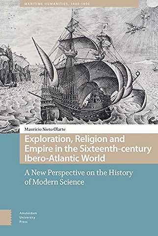 Exploration, Religion and Empire in the Sixteenth-century Ibero-Atlantic World