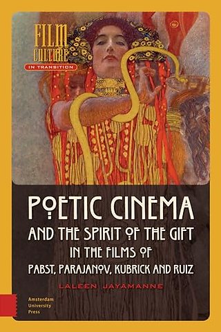Poetic Cinema and the Spirit of the Gift in the Films of Pabst, Parajanov, Kubrick and Ruiz