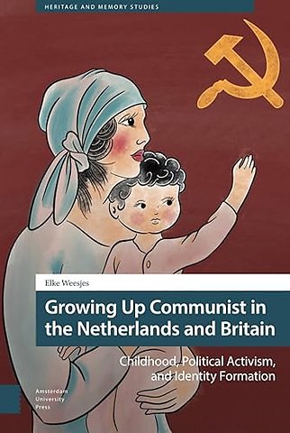 Growing Up Communist in the Netherlands and Britain