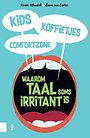 Kids, koffietjes, comfortzone - Waarom taal soms irritant is