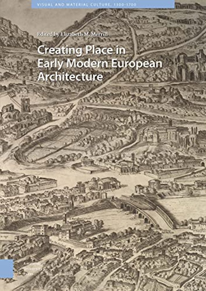 Creating Place in Early Modern European Architecture