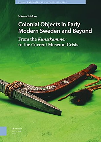 Colonial Objects in Early Modern Sweden and Beyond