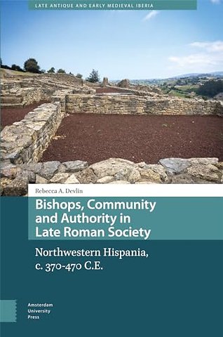 Bishops, Community and Authority in Late Roman Society