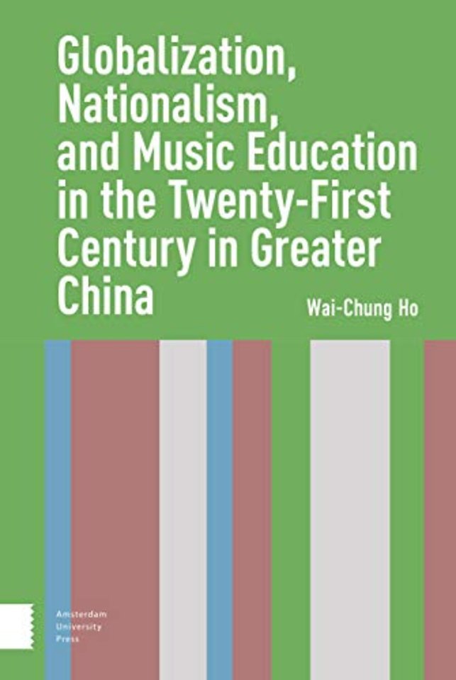 Globalization, Nationalism, and Music Education in the Twenty-First Century in Greater China