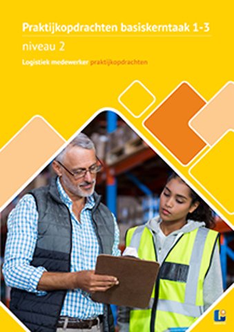Logistiek medewerker praktijkopdrachten basiskerntaak 1-3