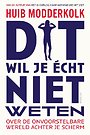 Dit wil je écht niet weten Dit wil je écht niet weten