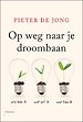 Op weg naar je droombaan Op weg naar je droombaan