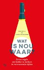 Wat is nou waar?