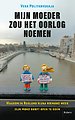 Mijn moeder zou het oorlog noemen Mijn moeder zou het oorlog noemen