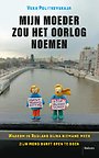 Mijn moeder zou het oorlog noemen Mijn moeder zou het oorlog noemen