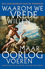 Waarom we vrede willen, maar oorlog voeren