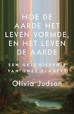 Hoe de aarde het leven vormde, en het leven de aarde