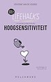 100+ Lifehacks voor een eenvoudiger leven met hoogsensitiviteit