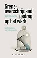 Grensoverschrijdend gedrag op het werk Grensoverschrijdend gedrag op het werk