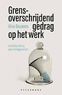 Grensoverschrijdend gedrag op het werk Grensoverschrijdend gedrag op het werk