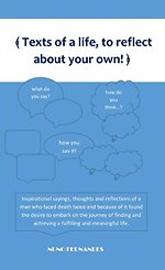 Texts of a life, to reflect about your own!
