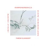 Overpeinzingen 2.0: Ideale Ideeën & Diepe Denkbeelden