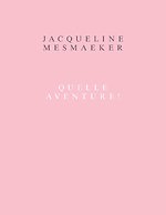 Jacqueline Mesmaeker. Quelle aventure !