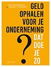 Geld ophalen voor jouw onderneming ? Dat doe je zo