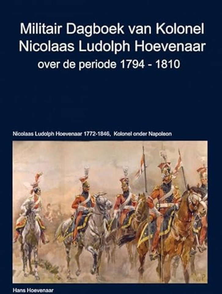 Militair Dagboek van Kolonel N.L Hoevenaar 1794-1810