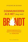 Communiceren als het (nog niet) brandt Communiceren als het (nog niet) brandt