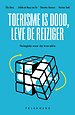 Toerisme is dood, leve de reiziger Toerisme is dood, leve de reiziger