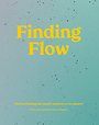 Finding Flow - Vind verbinding met jezelf, anderen en de planeet Finding Flow - Vind verbinding met jezelf, anderen en de planeet