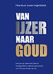 Van IJzer naar Goud - Hoe stuur je een organisatie Van IJzer naar Goud - Hoe stuur je een organisatie