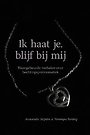 Ik haat je, blijf bij mij Ik haat je, blijf bij mij