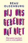 Bij ons gebeurt dat niet Bij ons gebeurt dat niet
