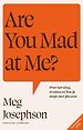 Are You Mad at Me?