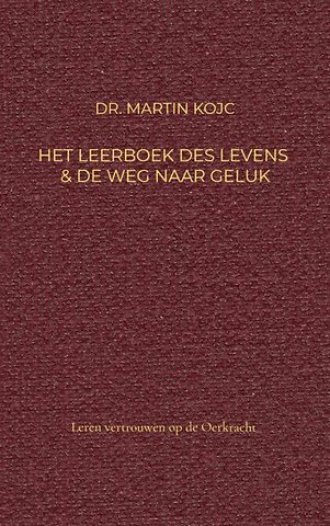 Het leerboek des levens & de weg naar geluk