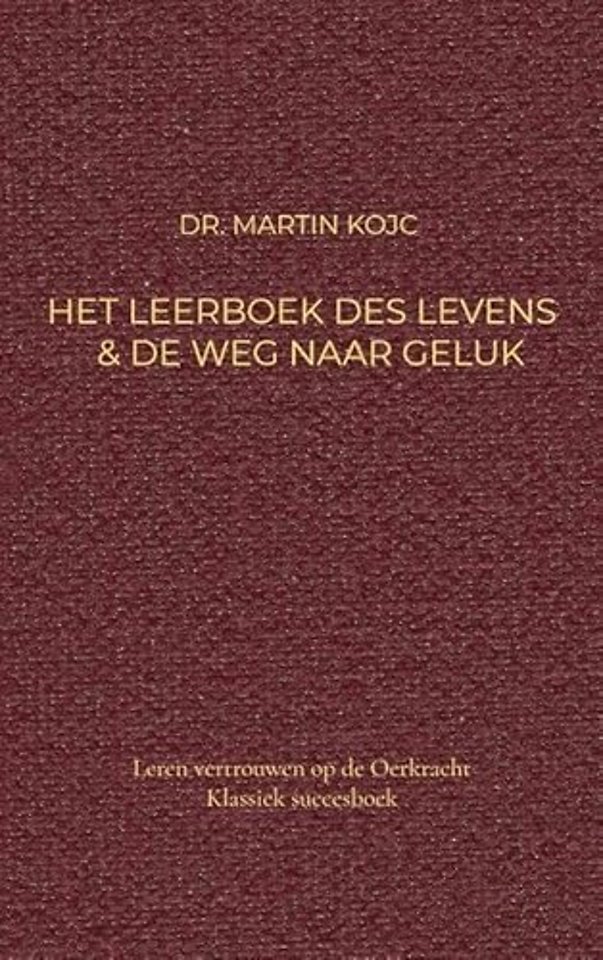 Het leerboek des levens & de weg naar geluk