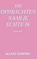 101 Opdrachten naar je echte ik