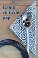 Geluk zit in de pap