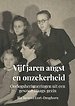 Vijf jaren angst en onzekerheid