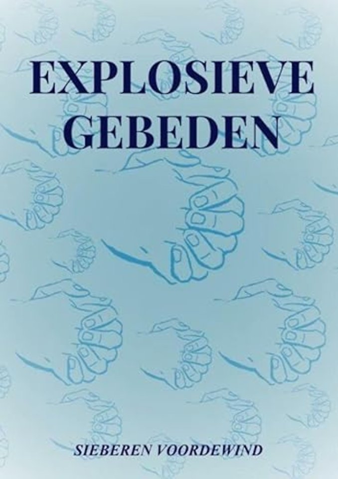 EXPLOSIEVE GEBEDEN