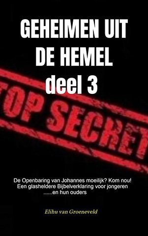 GEHEIMEN UIT DE HEMEL ( deel 3 )