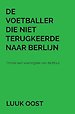 De voetballer die niet terugkeerde naar Berlijn