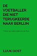 De voetballer die niet terugkeerde naar Berlijn