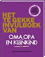 Het te gekke invulboek van oma, opa en kleinkind Het te gekke invulboek van oma, opa en kleinkind