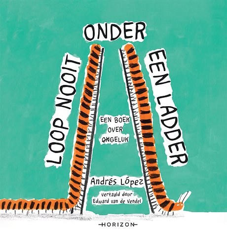 Loop nooit onder een ladder