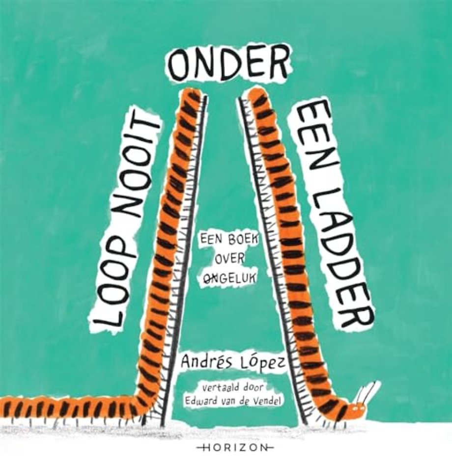 Loop nooit onder een ladder